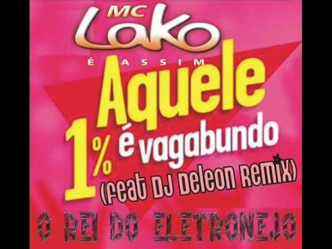 Aquele 1% - Mc Lako e DJ Deleon (ELETRONEJO 2016) Extended Remix (MC LAKO O REI DO ELETRONEJO)