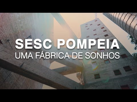 Sesc Pompeia: Fábrica de Sonhos