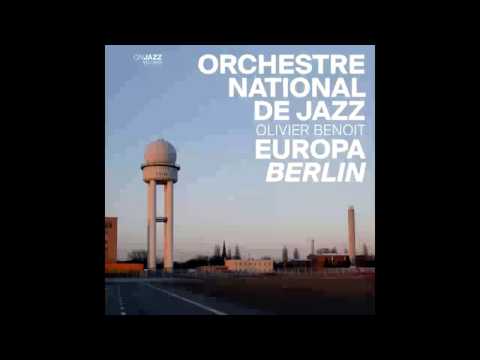 Orchestre National De Jazz, Olivier Benoit ‎— 2015 — Europa Berlin