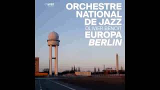 Orchestre National De Jazz, Olivier Benoit ‎— 2015 — Europa Berlin