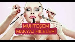 BU MAKYAJ HİLELERİ SİZİ MÜKEMMEL GÖSTERECEK
