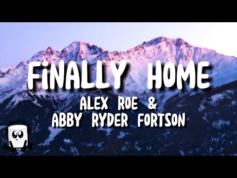 Alex Roe, Abby Ryder Fortson - Finally home (lyrics/soundtrack from forever my girl)