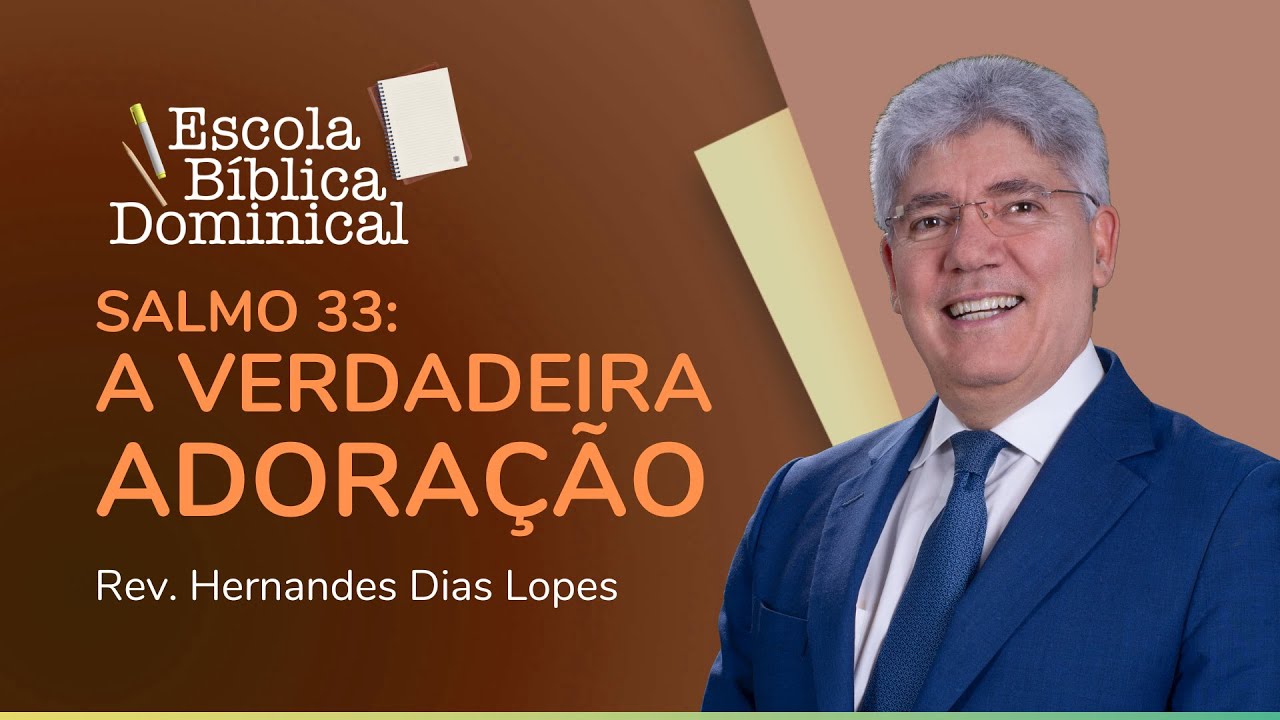 SALMO 33: A VERDADEIRA ADORAÇÃO | Rev. Hernandes Dias Lopes | IPP