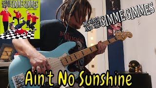 Me first and the gimme gimmes - &quot;Ain&#39;t no sunshine&quot; Bass Cover.