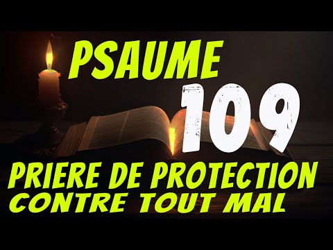 PSAUME 109 - Prière Puissante de Protection Contre Ses Ennemis Spirituels