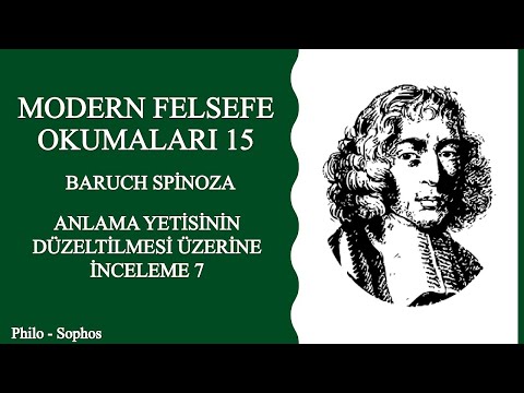 Modern Felsefe Okumaları 15: Baruch Spinoza - Anlama Yetisinin Düzeltilmesi Üzerine İnceleme 7