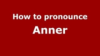 How to pronounce Anner