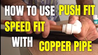 How to use speedfit/push fit fittings with copper pipe/tube