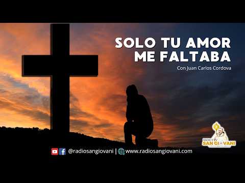 🔴 “Solo tu amor me faltaba” 48 | Con Hno. Juan Carlos Córdoba | San Giovani Radio & TV