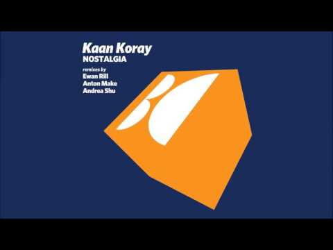 Kaan Koray - Nostalgia (Ewan Rill Remix)