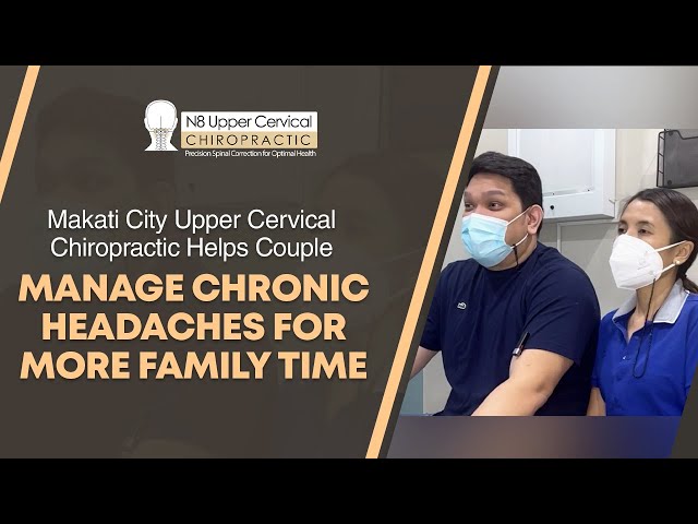 Makati City Upper Cervical Chiropractic Helps Couple Manage Chronic Headaches for More Family Time
