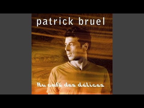 Patrick Bruel - Au Café Des Délices [Audio HQ]