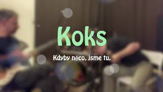 Video Koks. Kdyby něco, jsme tu.