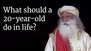 What should a 20-year-old do in life? Sadhguru Ans