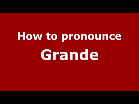 How to pronounce Grande (Spanish/Argentina) - PronounceNames.com