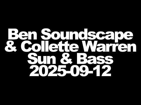 Ben Soundscape & Collette Warren - Sun & Bass 2025 - 2025-09-12