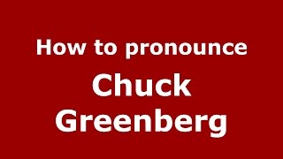 How to pronounce Chuck Greenberg