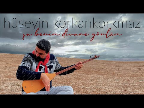 Şu Benim Divane Gönlüm | Hüseyin KORKANKORKMAZ