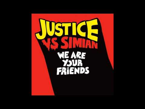 Justice vs. Simian - We Are Your Friends