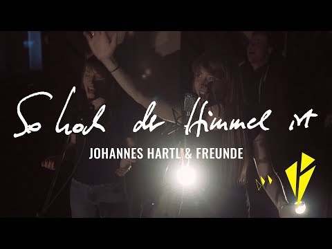 So hoch der Himmel ist - Johannes Hartl und Freunde