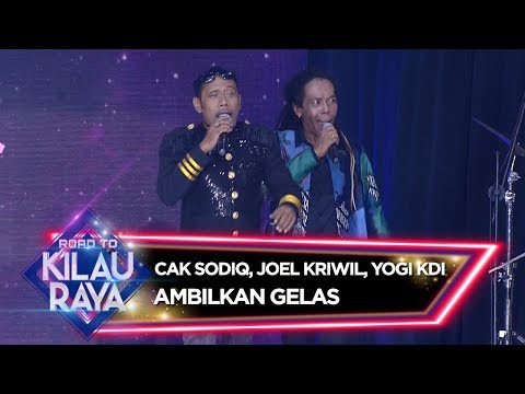 Cak Sodiq, Joel Kriwil, Yogi KDI [AMBILKAN GELAS] - Road To Kilau Raya (26/1)