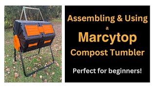 Assembling and Using the Marcytop Compost Tumbler