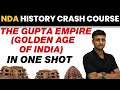 THE GUPTA EMPIRE (GOLDEN AGE OF INDIA) in One Shot || NDA History Crash Course