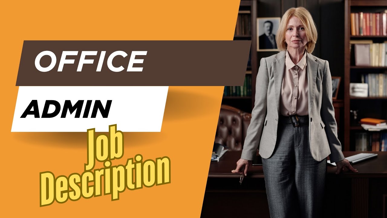 Job description of Office Administrator - Roles, Responsibilities & Skills of Office Admin