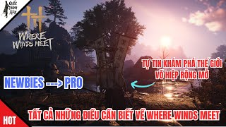 Where Winds Meet | Tất cả những điều Newbies PHẢI BIẾT về Where Winds Meet Essential Tips for Newbie