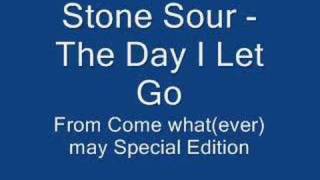 Stone Sour  - The Day I Let Go