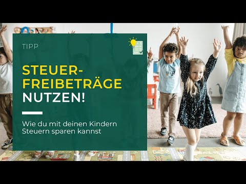 Steuern sparen mit Kindern: Freibeträge effektiv nutzen!