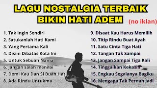 Download lagu Kumpulan lagu nostalgia terbaik || lagu nostalgia bikin hati adem || no iklan  mp3