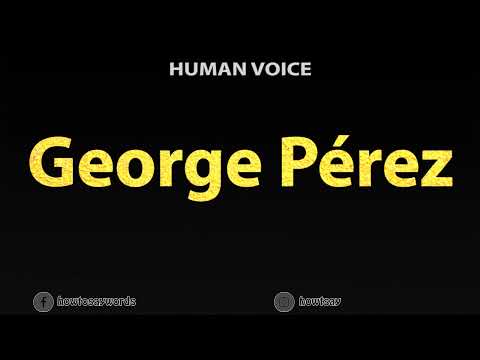 How To Pronounce George Perez