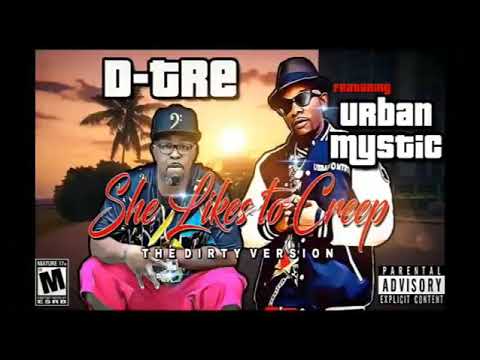 D-TRE - #SheLikesToCreep ft #URBANMYSTIC - Promo