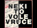 Neki to vole vruce- Teska vremena, prijatelju ...
