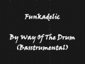Funkadelic - By Way Of The Drum (Basstrumental)