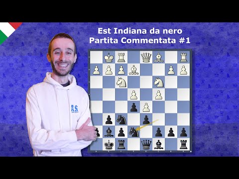 Apertura Est Indiana da nero - come costruire un attacco - partita commentata