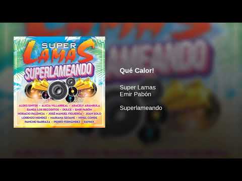Super Lamas, Emir Pabón  · Qué Calor!  (AUDIO)