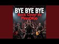 Bye Bye Bye (Rock Cover)