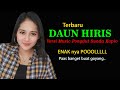 DAUN HIRIS Full Kendang Blekuk Versi PONGDUT SUNDA KOPLO JAIPONG