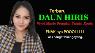 Download lagu DAUN HIRIS Full Kendang Blekuk versi PONGDUT SUNDA... mp3