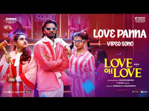Love Panna - Video Song | Love Oh Love | Pavish Narayan | Naga Durga | Magesh Rajendran | Foxn — Love Oh Love