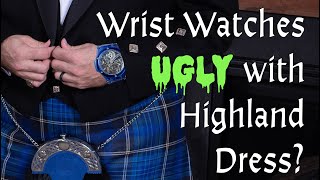 Should You NOT Wear a Wrist Watch with Your Kilt?
