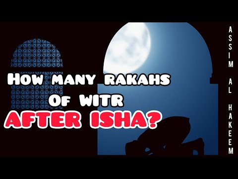 How many rakahs of witr should we pray after Isha prayer? - Assim al hakeem