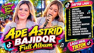 Download lagu ADE ASTRID JAYANTI BAJIDOR FULL ALBUM DIJAMIN BERGOYANG mp3