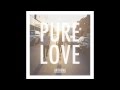 Pure Love - Anthem 