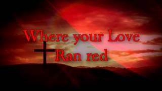 Chris Tomlin - At the cross (love ran red)