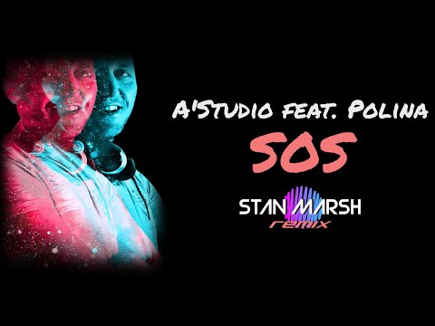 A'Studio feat. Polina - SOS (Stan Marsh remix)