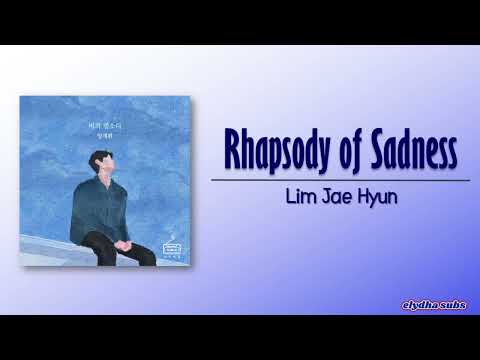 Lim Jae Hyun - Rhapsody of Sadness [Rom|Eng Lyric]