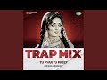 Tu Pyar Tu Preet Trap Mix